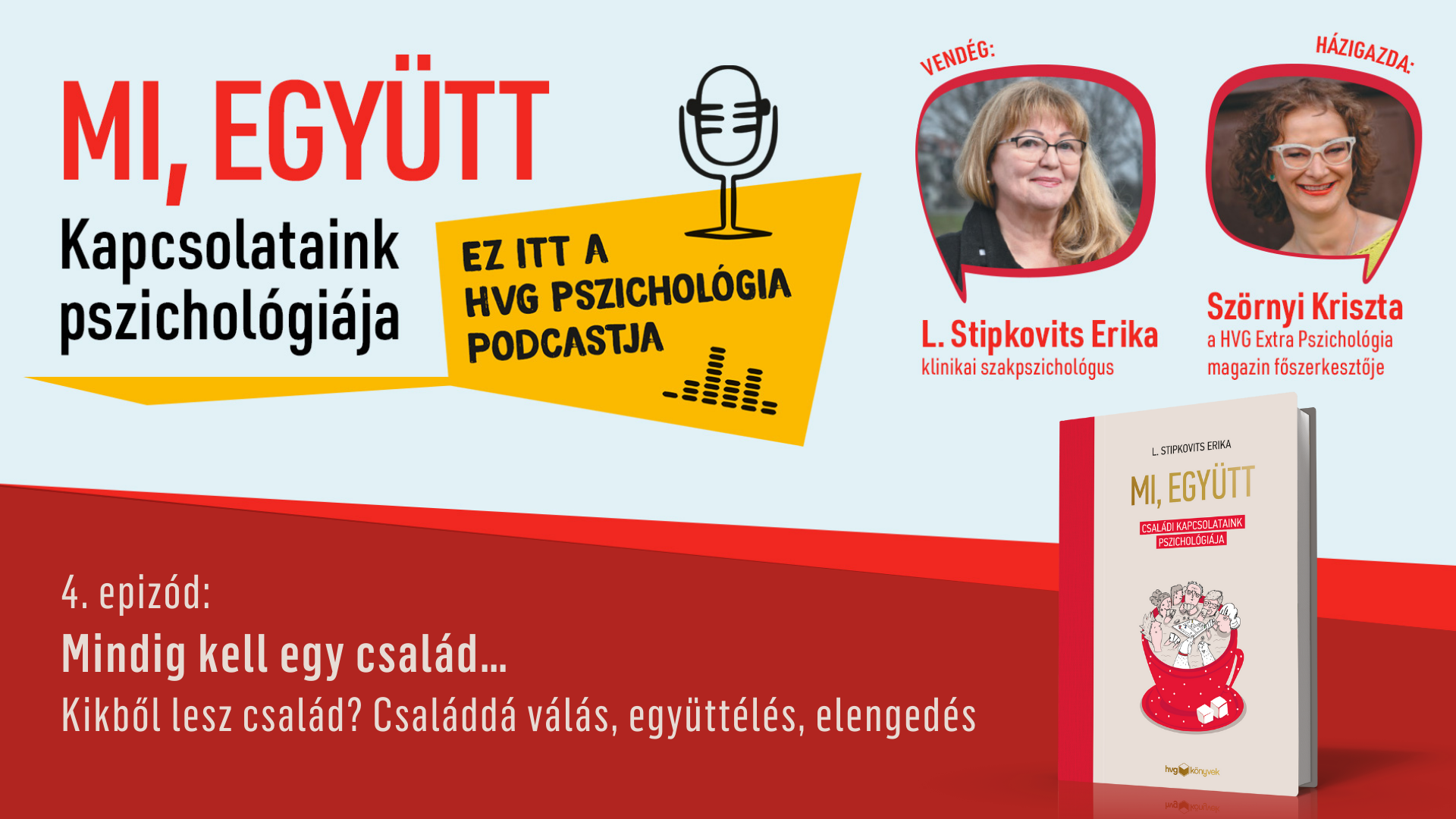Mi, együtt - 4. epizód: Mindig kell egy család… Kikből lesz egy család? Családdá válás, együttélés, elengedés