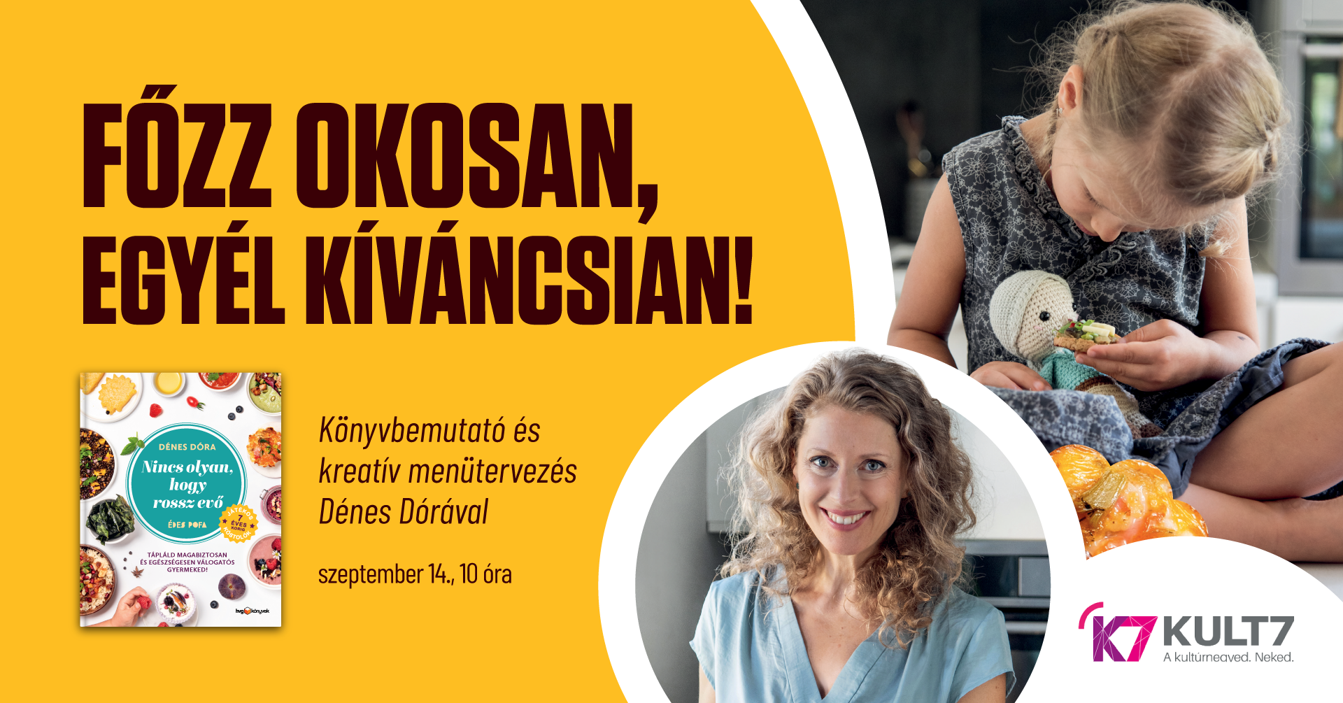 Főzz okosan, egyél kíváncsian - Könyvbemutató és kreatív menütervezés Dénes Dórával