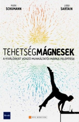 Tehetségmágnesek - A kiválókat vonzó munkáltatói márka felépítése