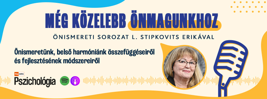 Még közelebb önmagunkhoz önismereti beszélgetéssorozat L. Stipkovits Erikával